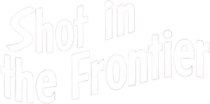 Shot in the Frontier