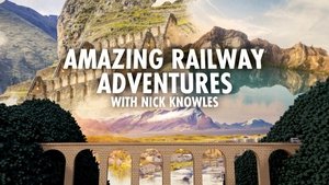 Amazing Railway Adventures with Nick Knowles