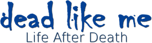 Dead Like Me: Life After Death