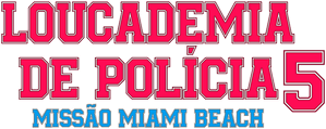 Loucademia de Polícia 5: Missão Miami Beach