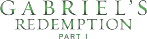 Gabriel's Redemption: Part I