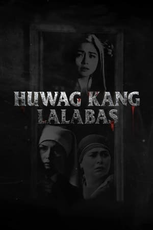 Poster Huwag Kang Lalabas 2021