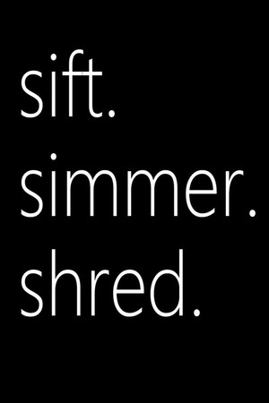 sift.simmer.shred 2