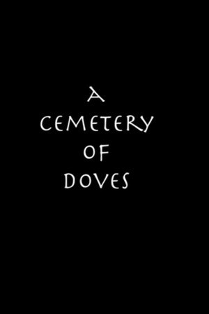 A Cemetery of Doves 4