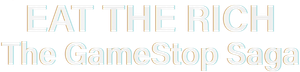 Eat the Rich: The GameStop Saga