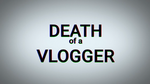 Death of a Vlogger