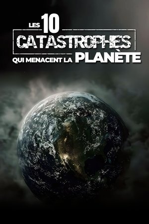 Les 10 catastrophes qui menacent la plan&egrave;te (2024)