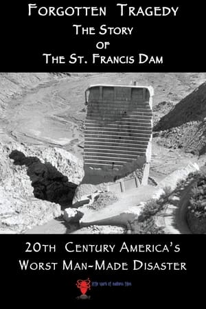 Poster Forgotten Tragedy: The Story of the St. Francis Dam (2018)