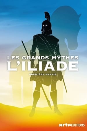 Les Grands Mythes: L'Iliade