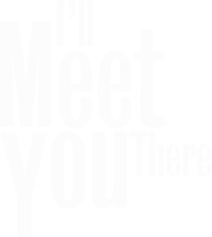 I'll Meet You There