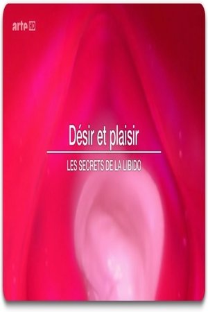 Désir et plaisir - Le secret de la libido (2016)