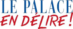 Le Palace en délire
