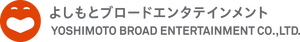 Yoshimoto Broad Entertainment