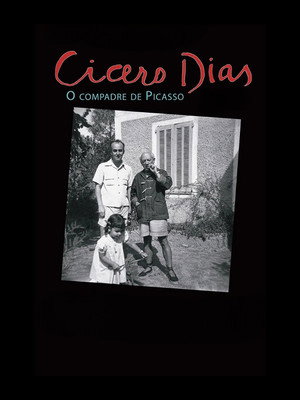 Cícero Dias, o Compadre de Picasso