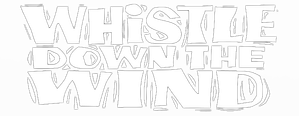 Whistle Down the Wind
