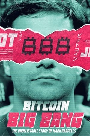 Poster Bitcoin Big Bang - The Unbelievable Story of Mark Karpeles (2018)