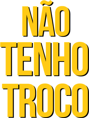 Não Tenho Troco