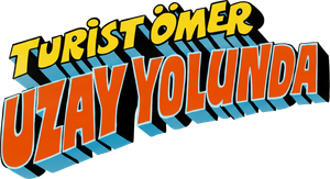 Turist Ömer Uzay Yolunda