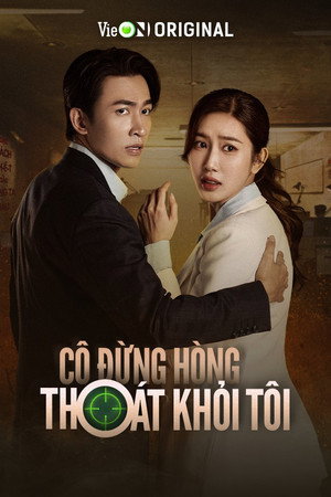 C&ocirc; Đừng H&ograve;ng Tho&aacute;t Khỏi T&ocirc;i