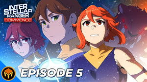 Interstellar Ranger Commence Season 1 : Episode 5 