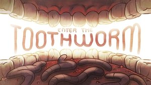 Oh Yuck! Enter the Toothworm