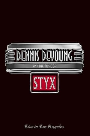 Poster Dennis DeYoung and the Music of Styx - Live in Los Angeles (2014)