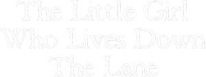 The Little Girl Who Lives Down the Lane