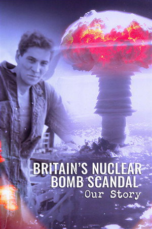 Britain's Nuclear Bomb Scandal: Our Story