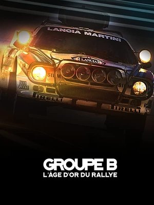 Affiche de Groupe B : L'age d'Or du Rallye