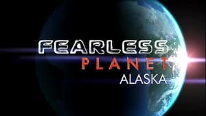 Fearless Planet Alaska