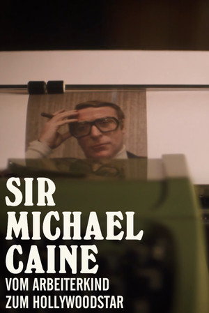 Sir Michael Caine – Vom Arbeiterkind zum Hollywoodstar