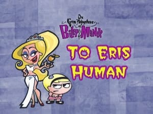The Grim Adventures of Billy and Mandy To Eris Human