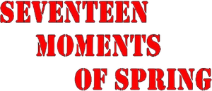 Seventeen Moments of Spring