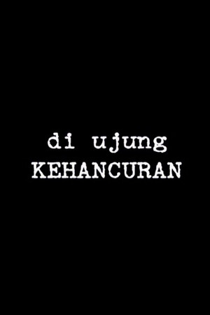 Di Ujung Kehancuran