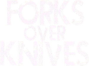 Forks Over Knives