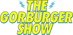 The Gorburger Show