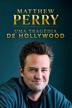 Matthew Perry: Uma Tragédia de Hollywood