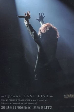 Lycaon LAST LIVE-『MASOCHIST RED OBSCURA Vol.2 -endroll-』