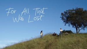 For All That Was Lost film complet