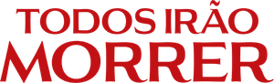 Todos Irão Morrer
