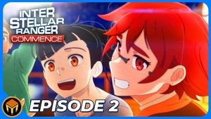 Interstellar Ranger Commence Season 1 : Episode 2 
