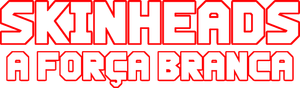Skinheads - A Força Branca