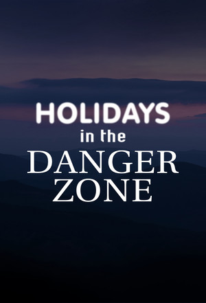 Holidays in the Danger Zone Season 1