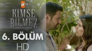 Kimse Bilmez: 1×6