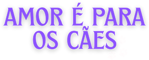 Amor é para os cães — Logos 3