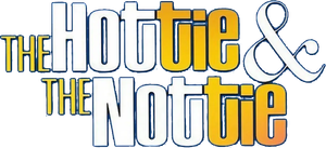 The Hottie & The Nottie
