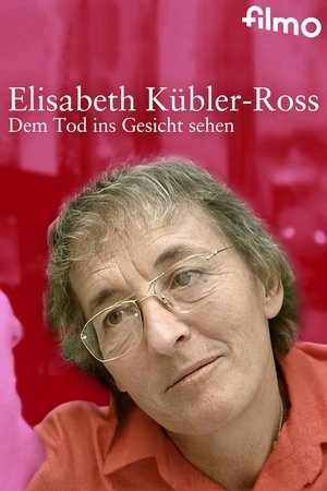 Elisabeth Kübler-Ross - Dem Tod ins Gesicht sehen