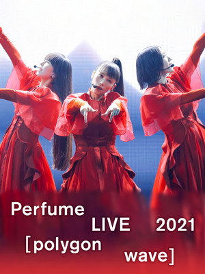Perfume LIVE 2021 [polygon wave] 4