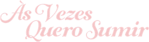 Às Vezes Quero Sumir