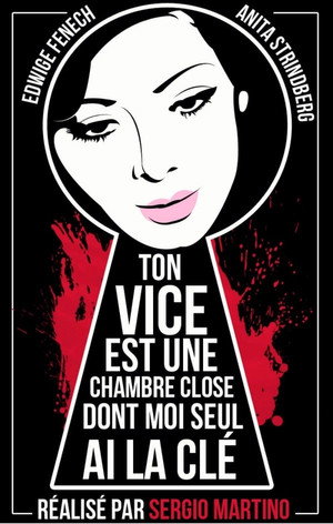 Ton vice est une chambre close dont moi seul ai la clé